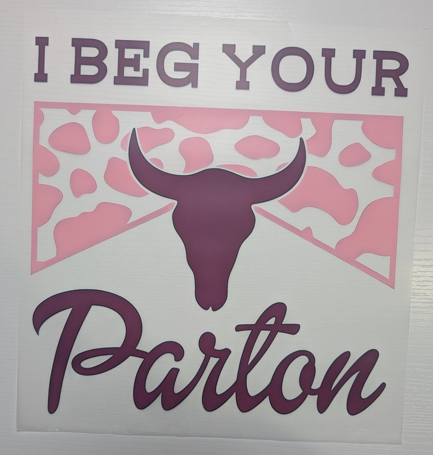 I Beg Your Parton Shirt Transfer