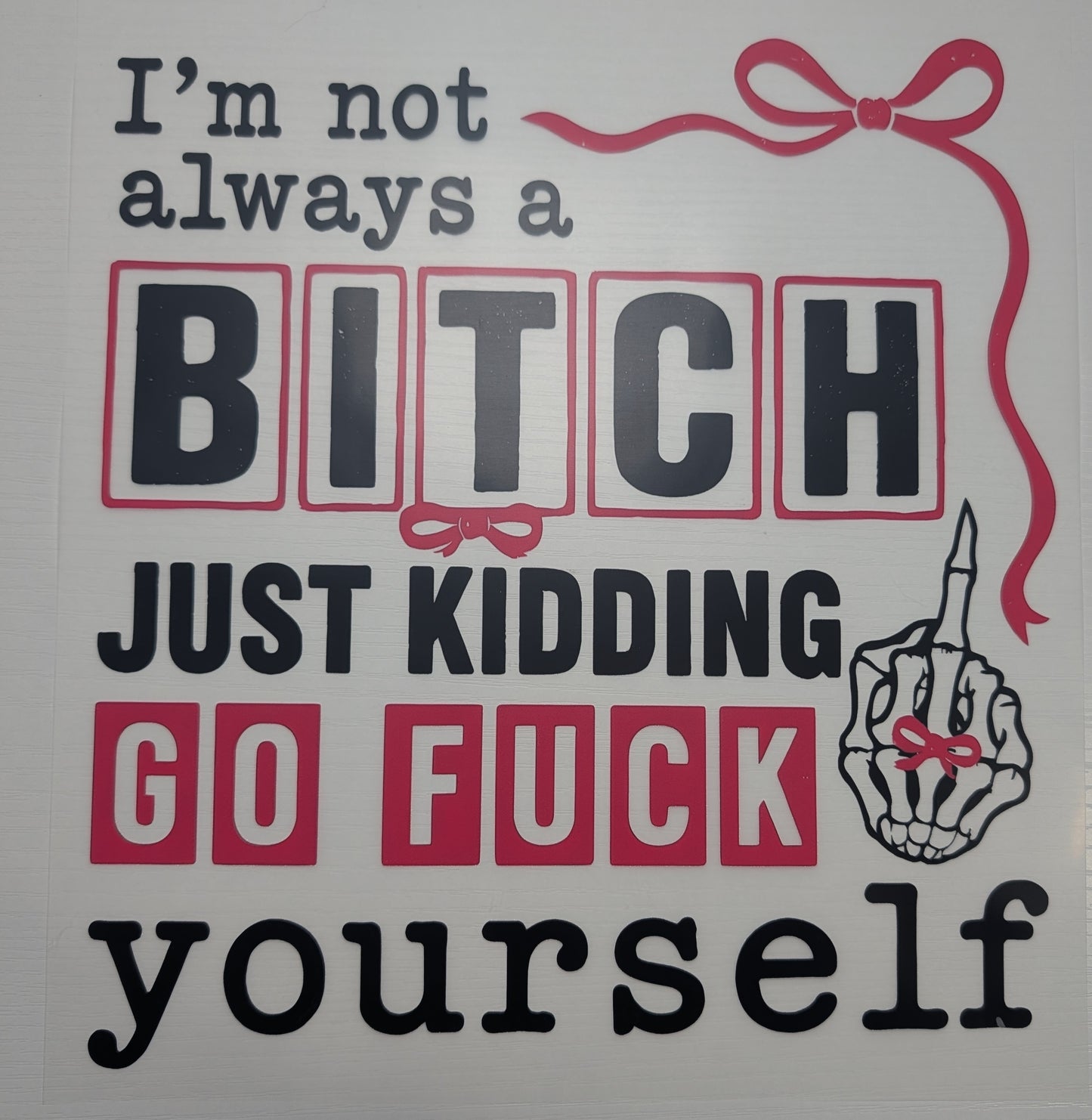 I'm not always a B* Shirt Transfer