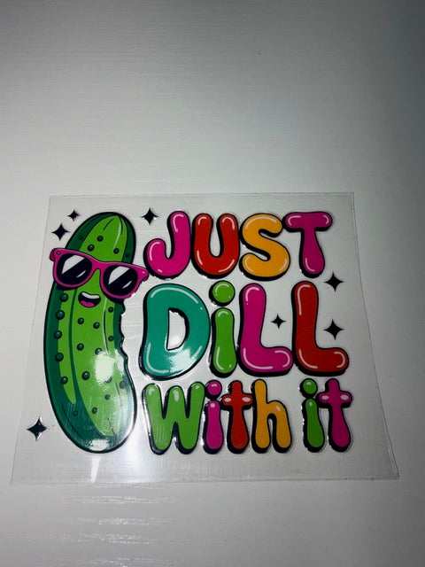 Just dill with it decal