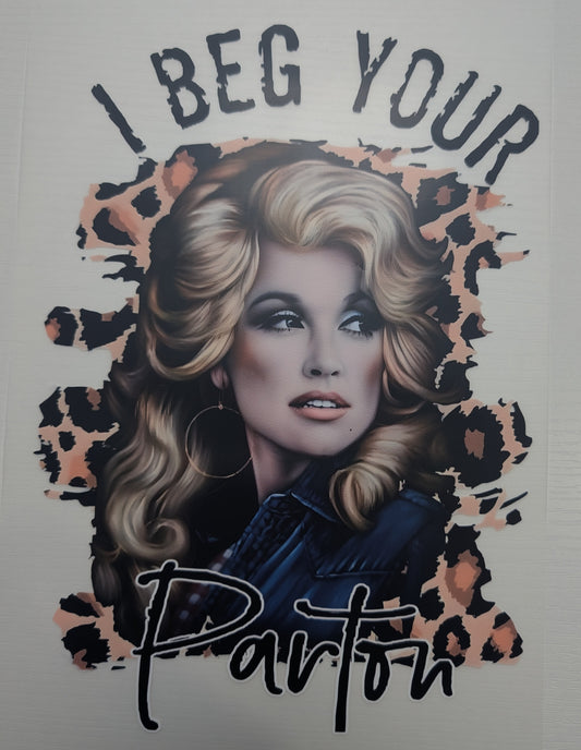 I Beg Your Parton Shirt Transfer
