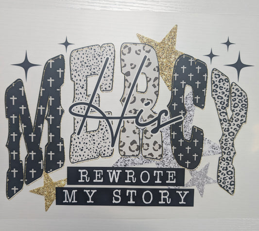 His Mercy Rewrote My Story Shirt Transfer