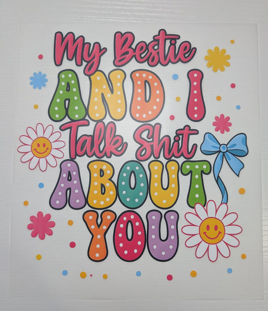 My Bestie and I Talk S* About You Shirt Transfer
