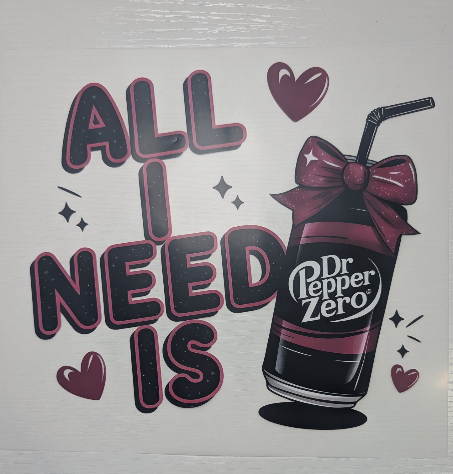 All I need is Dr Pepper Zero Shirt Transfer