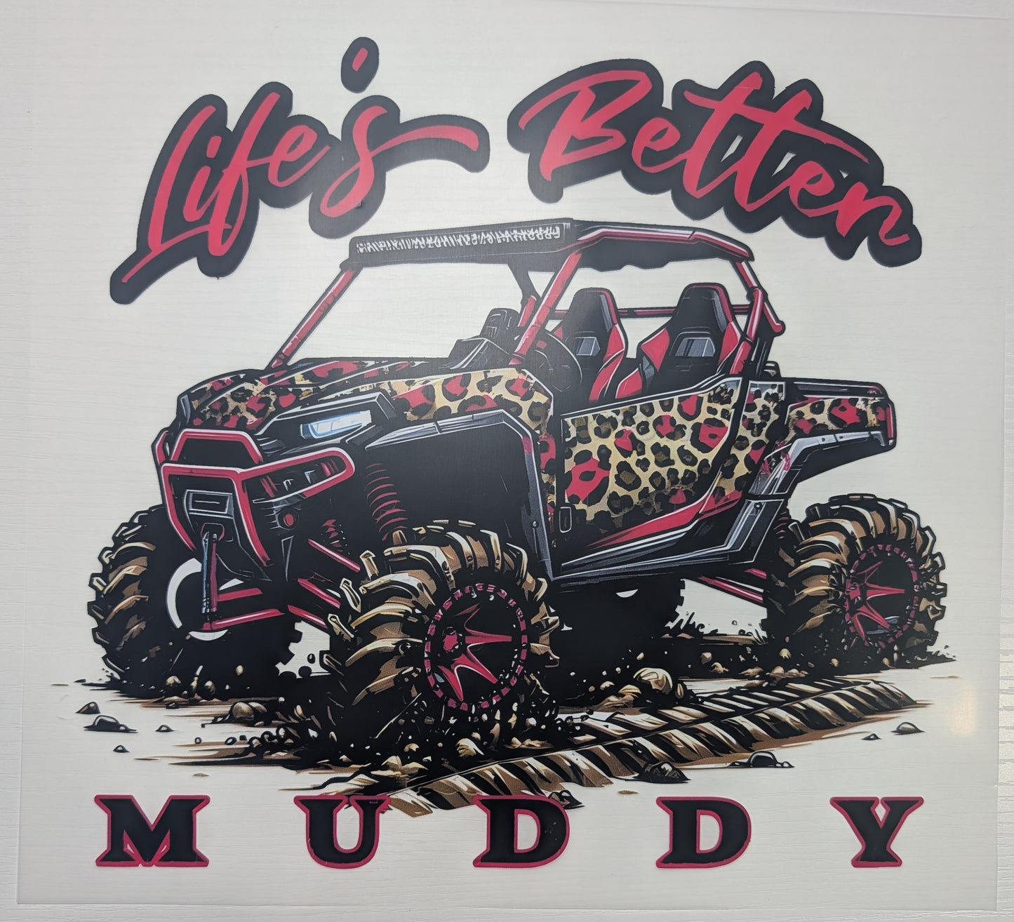 Life' Better Muddy Shirt Transfer