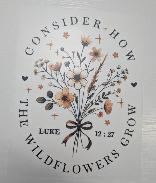 Consider How The Wildflowers Grow Shirt Transfer