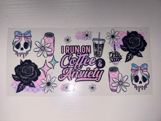 I Run On Coffee & Anxiety