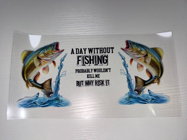 A day without fishing probably wouldn't kill me but why risk it