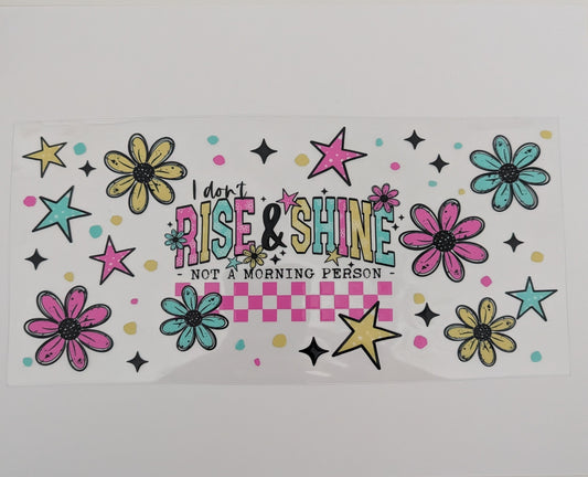 I Don't Rise & Shine Not A Morning Person