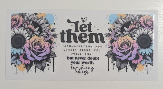 Let Them Misunderstand You Gossip About You Judge You But Never Doubt Your Worth Keep Strong Always